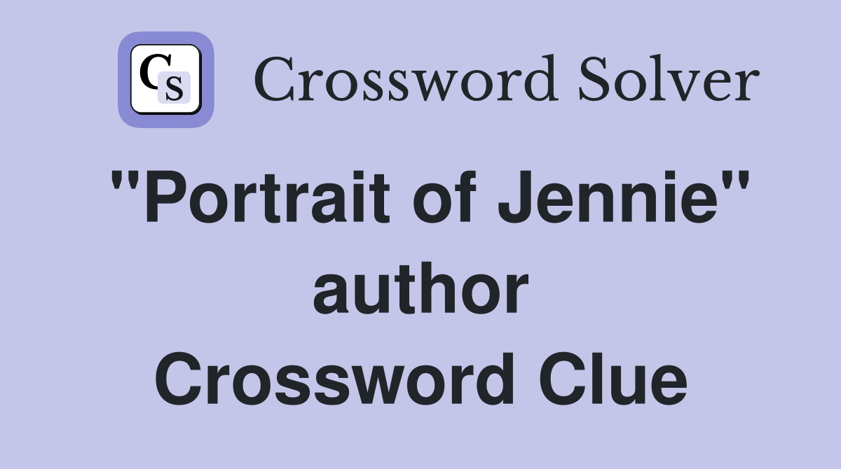 "Portrait of Jennie" author Crossword Clue