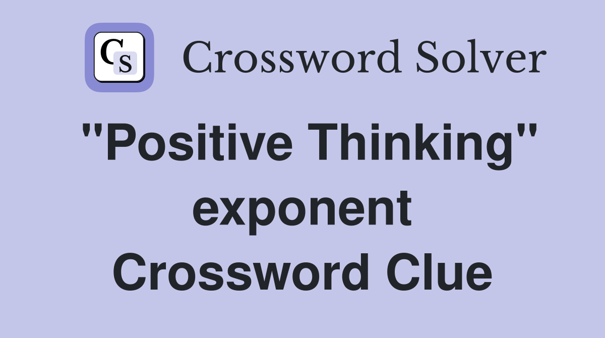 "Positive Thinking" exponent Crossword Clue
