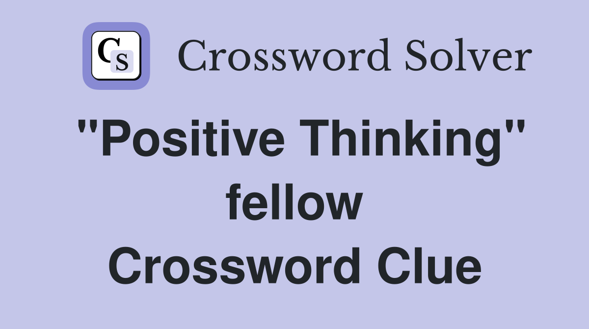 "Positive Thinking" fellow Crossword Clue