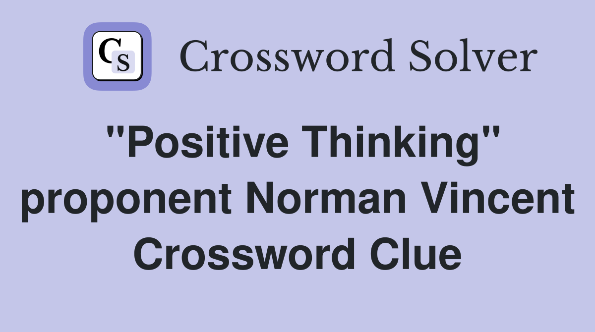 "Positive Thinking" proponent Norman Vincent Crossword Clue