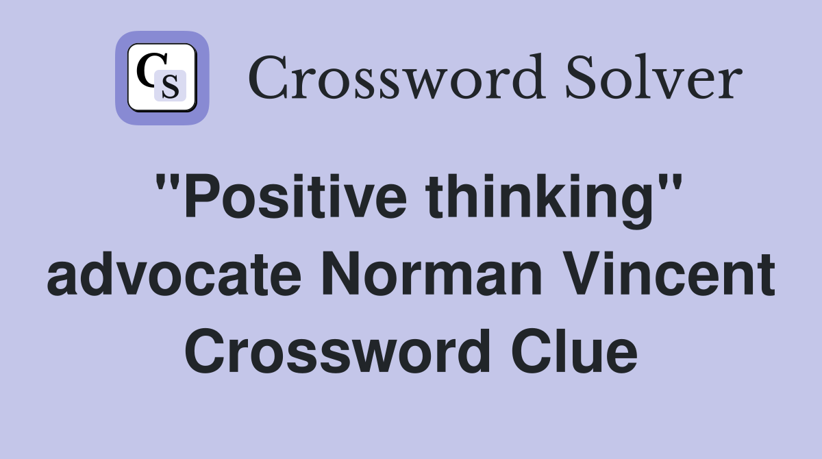 "Positive thinking" advocate Norman Vincent Crossword Clue
