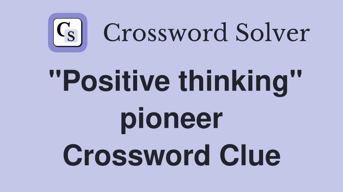 "Positive thinking" pioneer Crossword Clue
