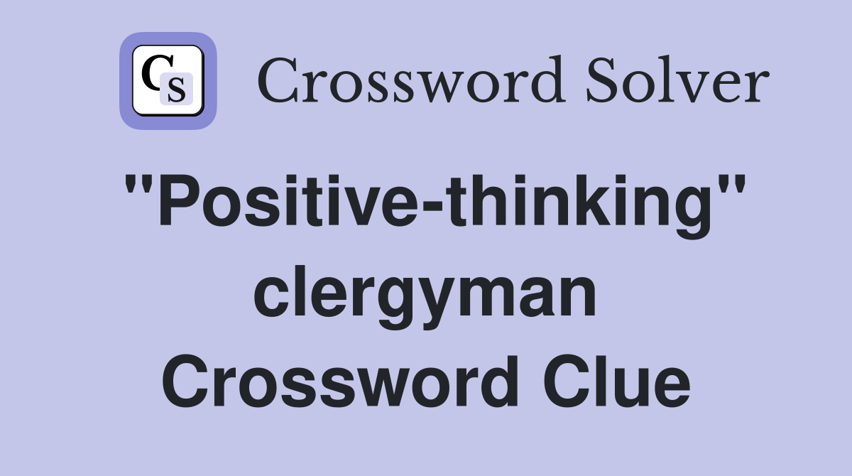 "Positive-thinking" clergyman Crossword Clue