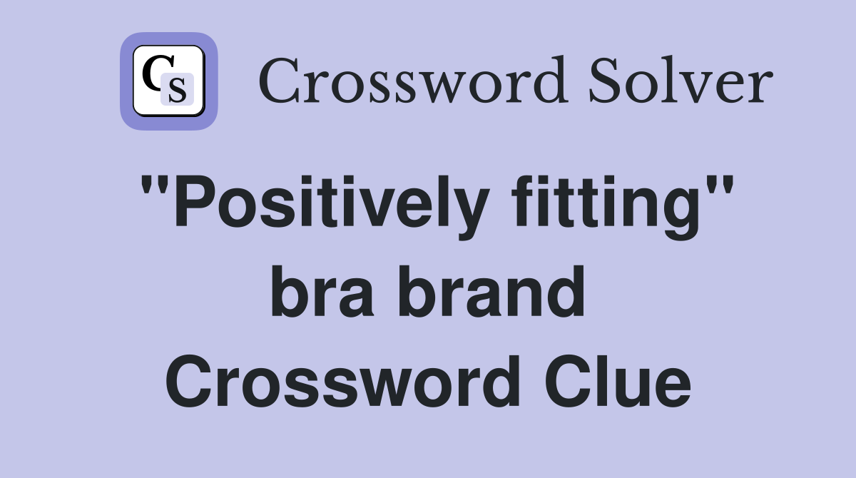 "Positively fitting" bra brand Crossword Clue