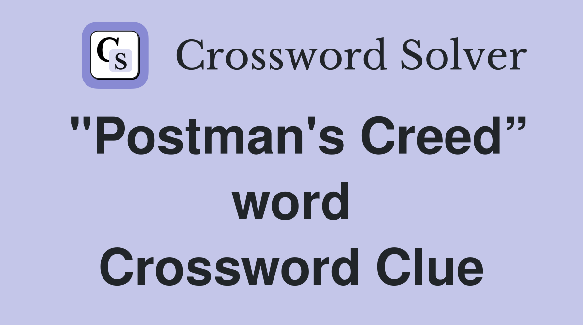 "Postman's Creed” word Crossword Clue