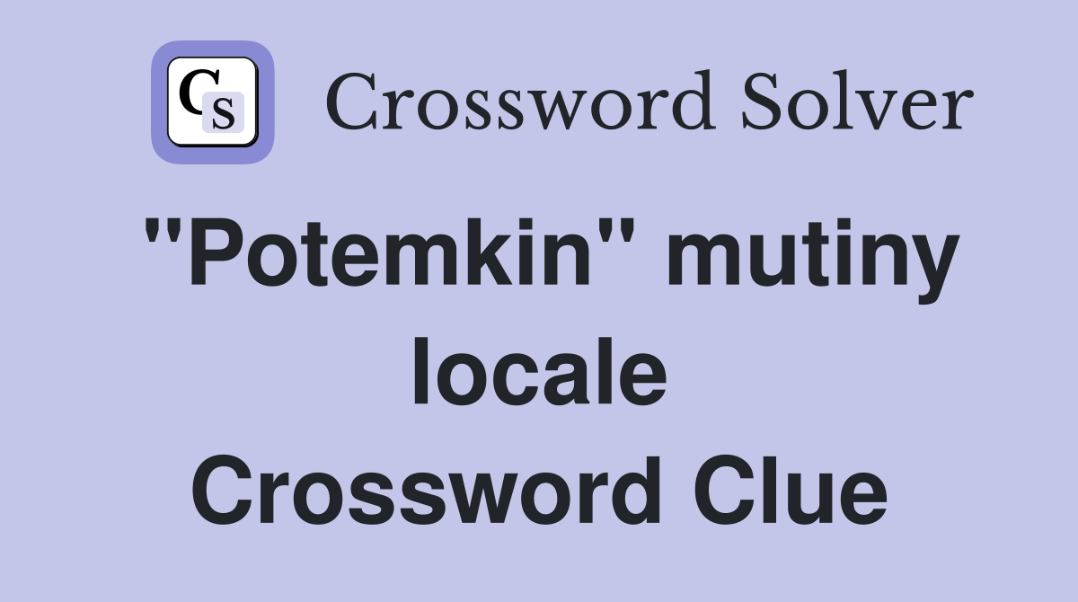 "Potemkin" mutiny locale Crossword Clue
