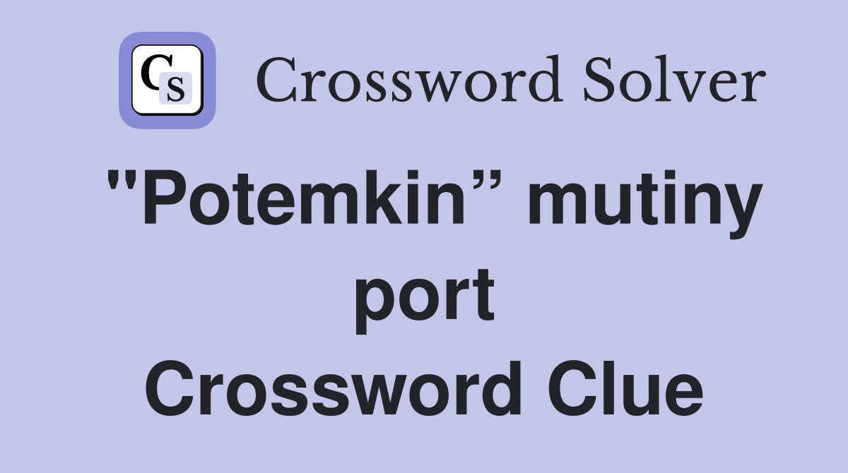 "Potemkin” mutiny port Crossword Clue
