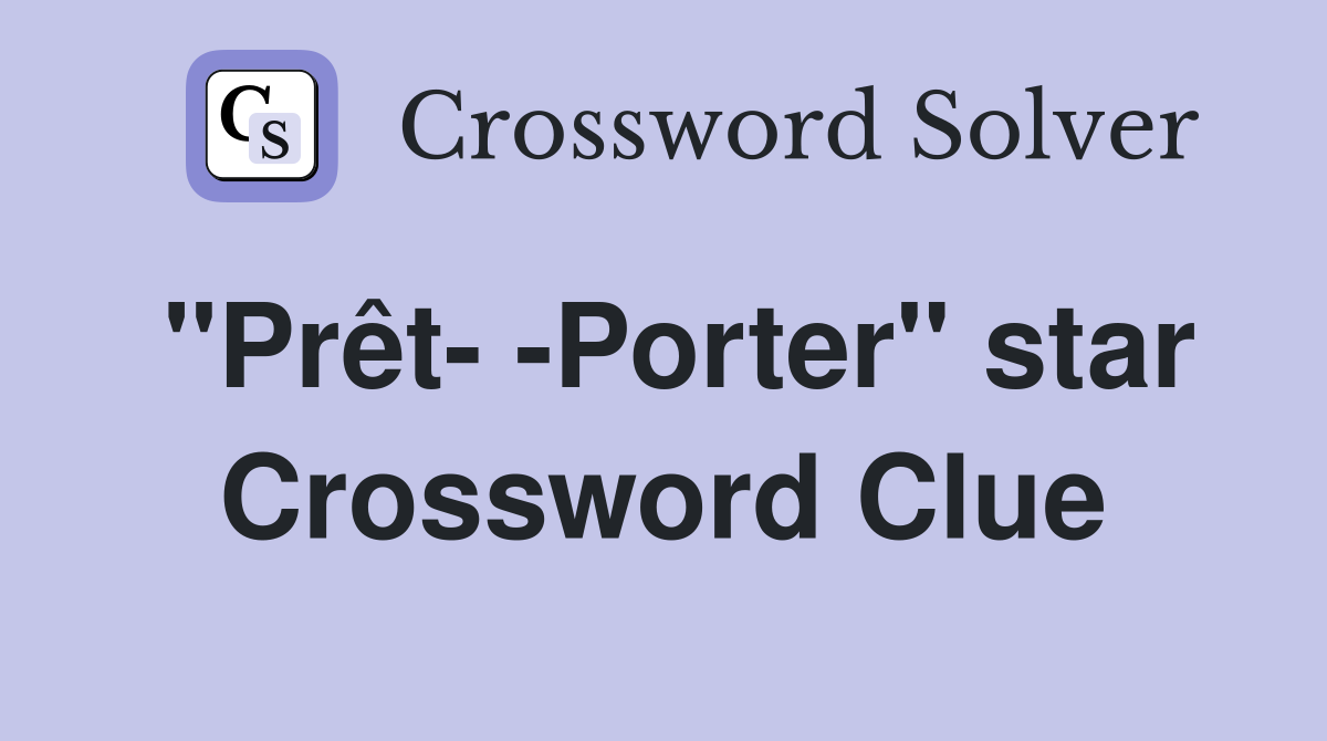 "Prêt- -Porter" star Crossword Clue