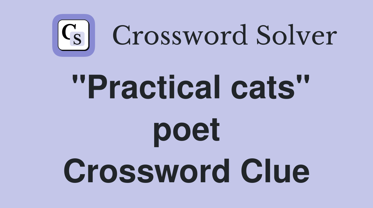 "Practical cats" poet Crossword Clue