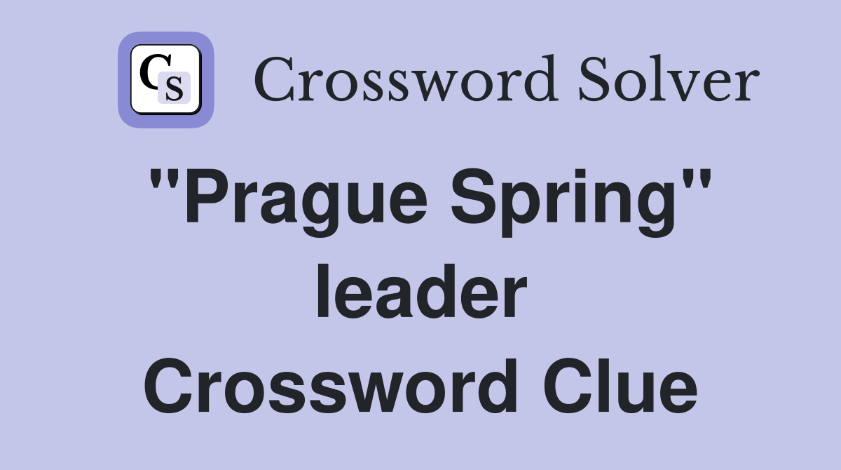 "Prague Spring" leader Crossword Clue