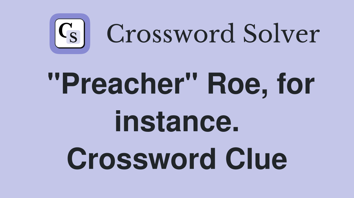 "Preacher" Roe, for instance. Crossword Clue