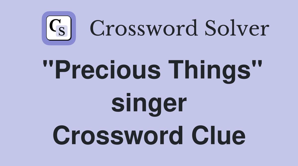 "Precious Things" singer Crossword Clue