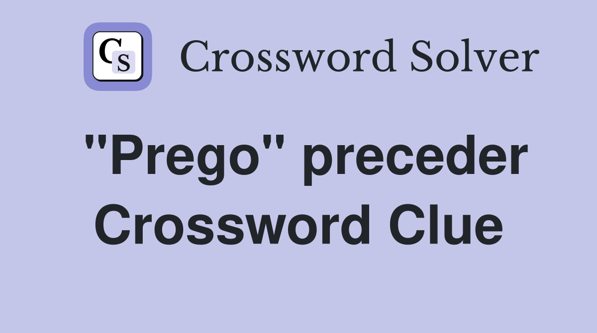 "Prego" preceder Crossword Clue