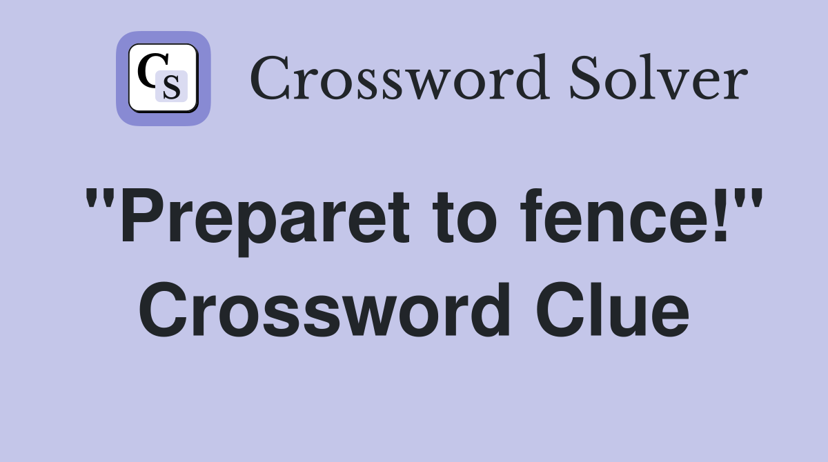 "Preparet to fence!" Crossword Clue