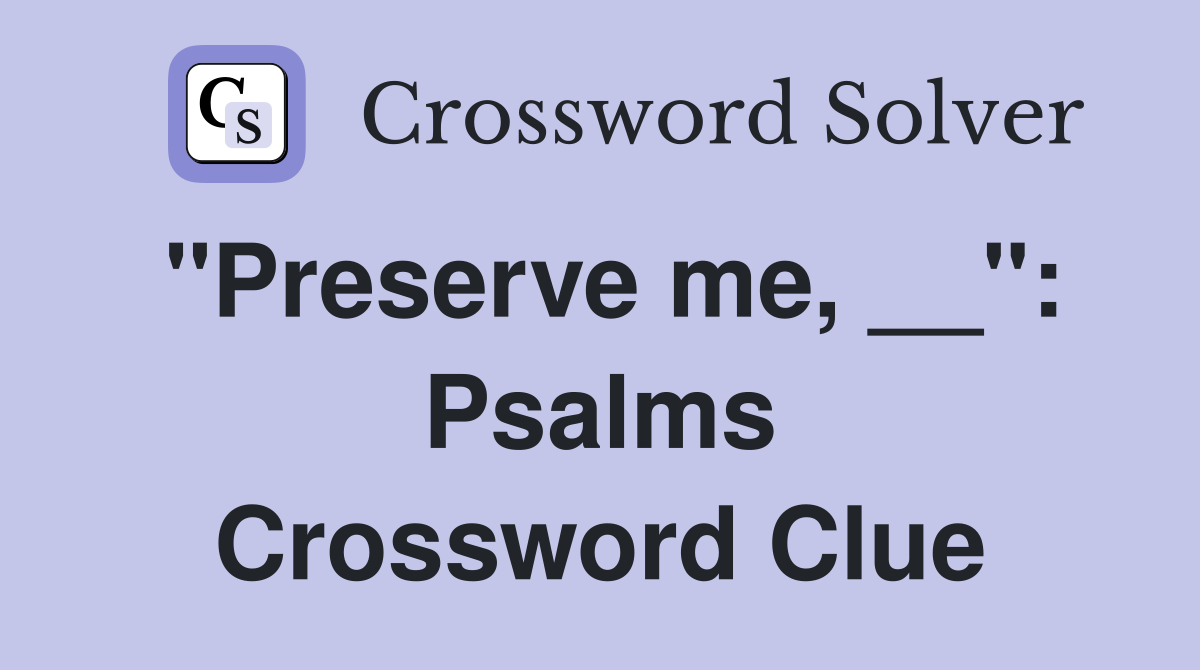 "Preserve me, __": Psalms Crossword Clue