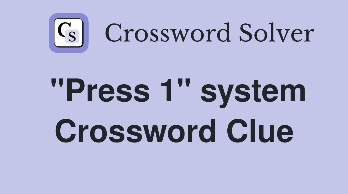 "Press 1" system Crossword Clue