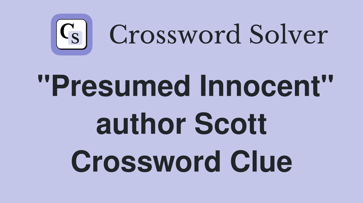 "Presumed Innocent" author Scott Crossword Clue