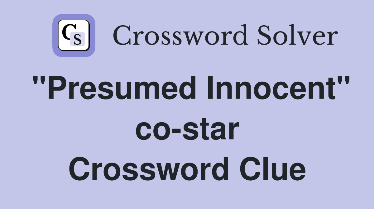"Presumed Innocent" co-star Crossword Clue