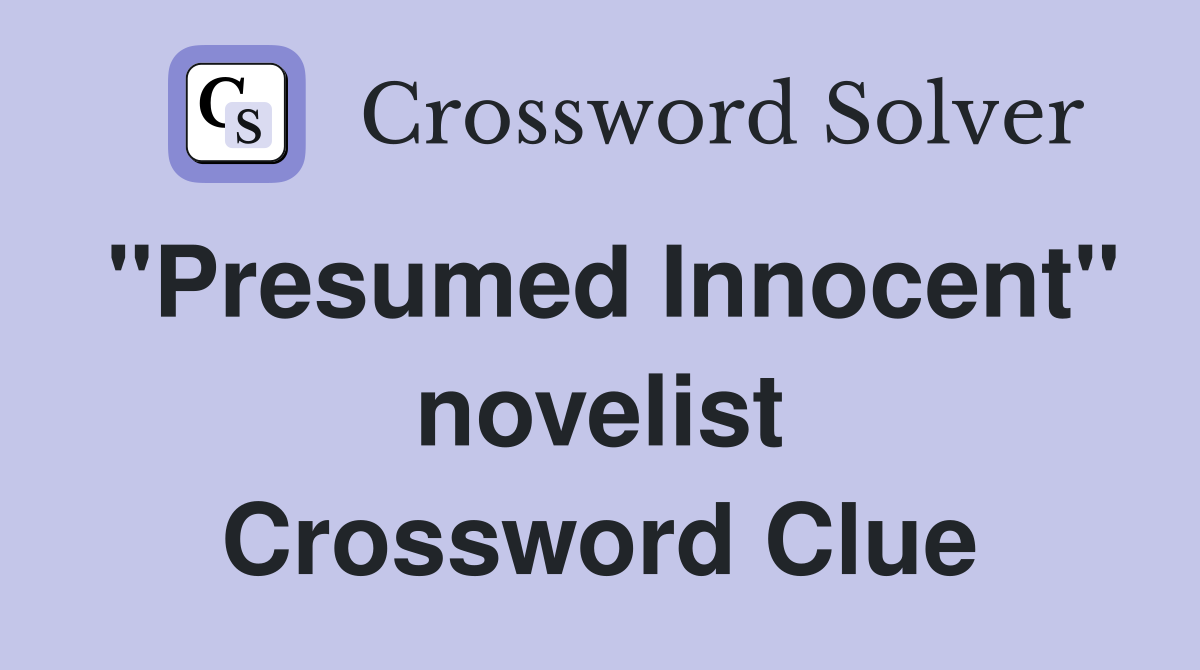 "Presumed Innocent" novelist Crossword Clue