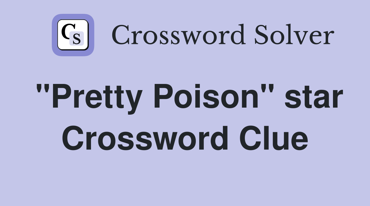 "Pretty Poison" star Crossword Clue
