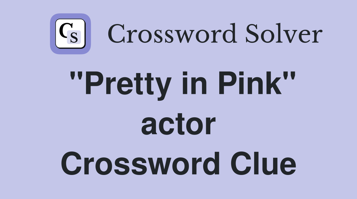 "Pretty in Pink" actor Crossword Clue