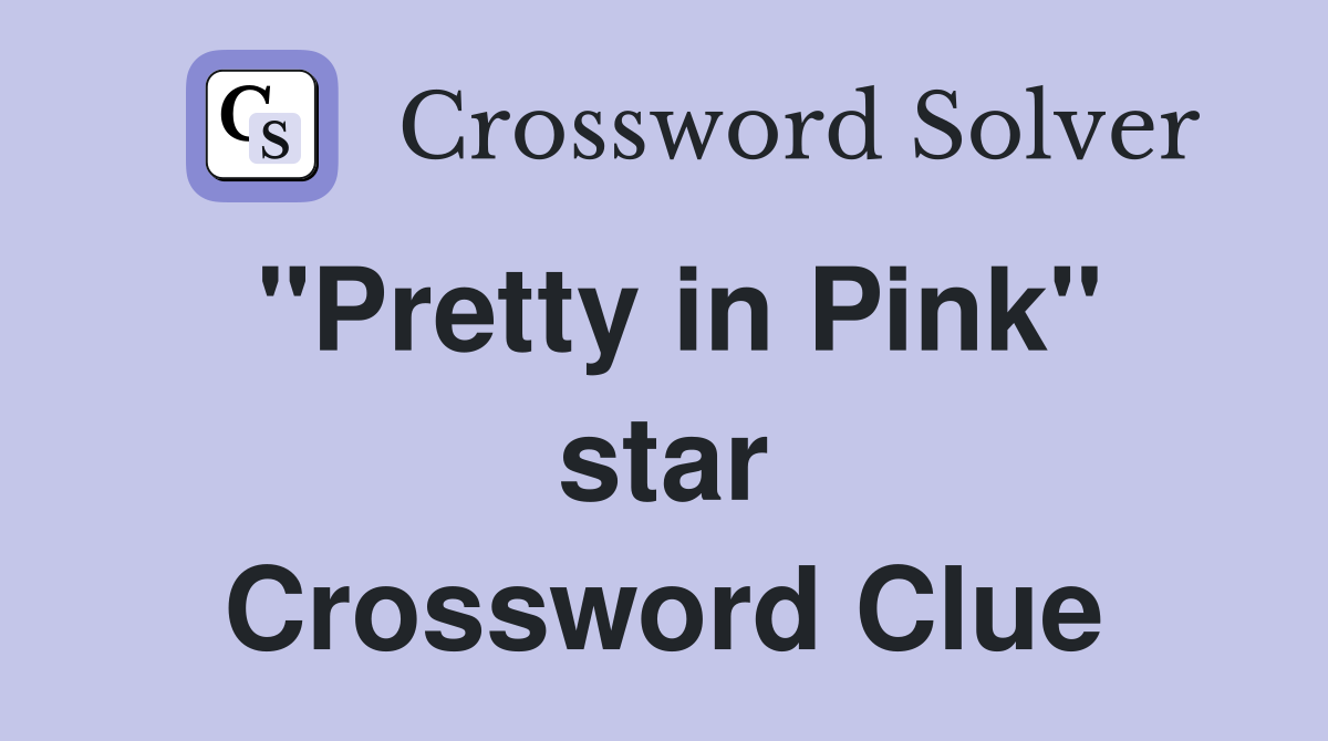 "Pretty in Pink" star Crossword Clue