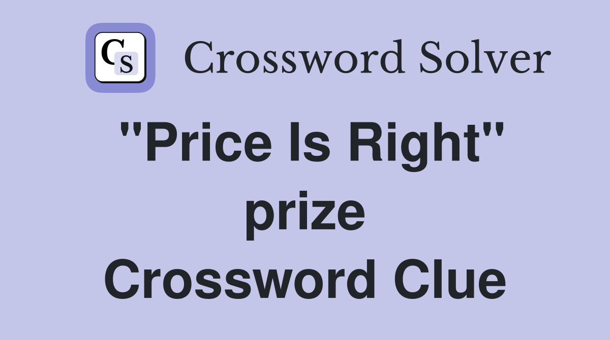 "Price Is Right" prize Crossword Clue