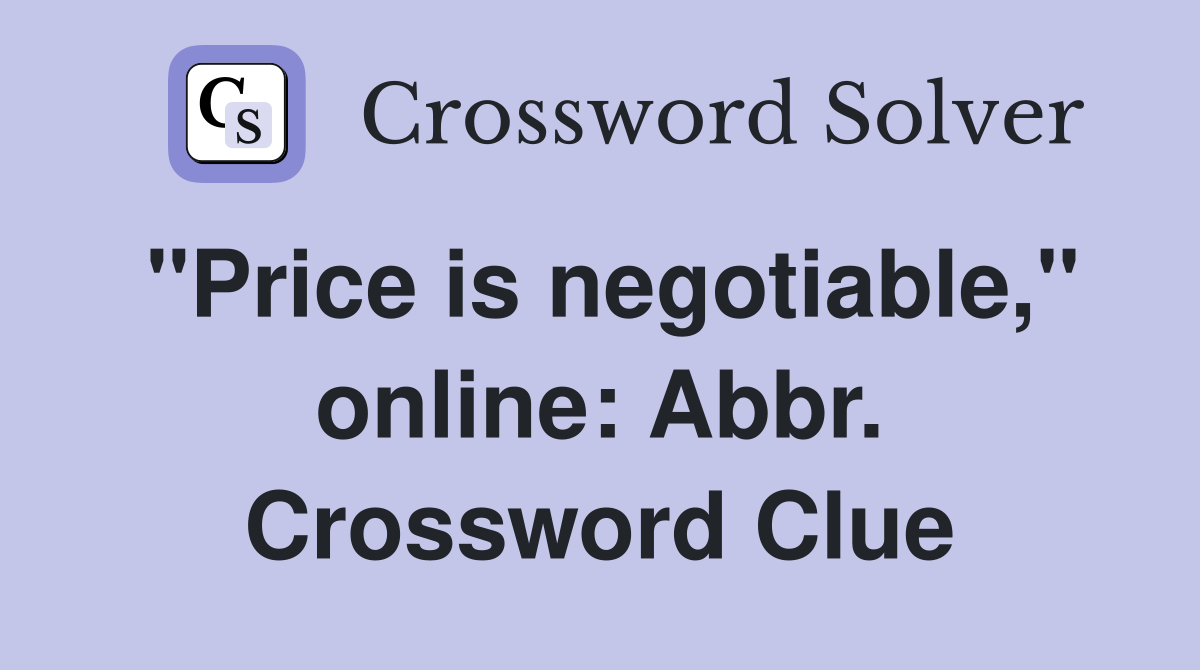 "Price is negotiable," online: Abbr. Crossword Clue