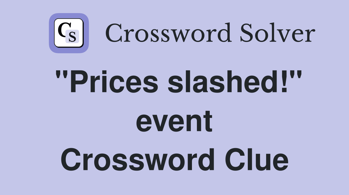 "Prices slashed!" event Crossword Clue
