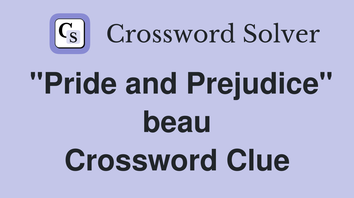 "Pride and Prejudice" beau Crossword Clue