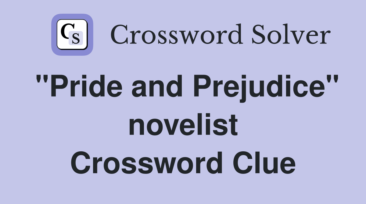 "Pride and Prejudice" novelist Crossword Clue