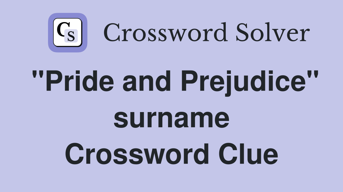 "Pride and Prejudice" surname Crossword Clue