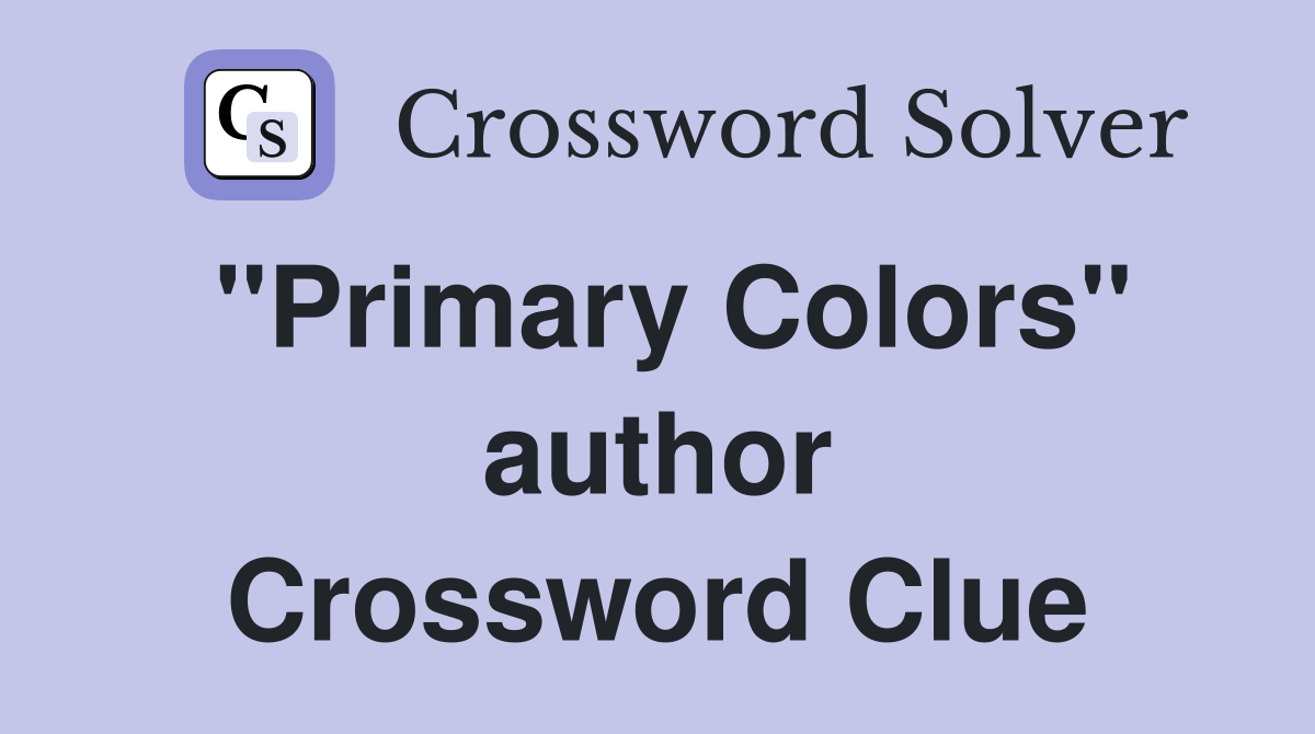 "Primary Colors" author Crossword Clue