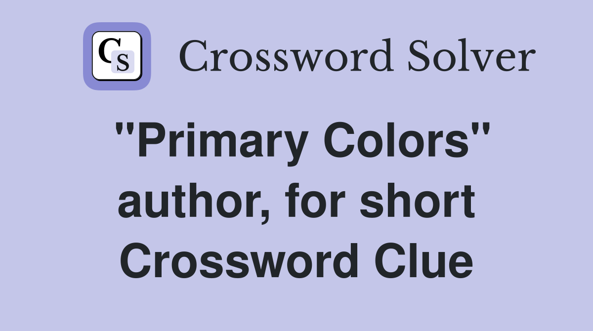 "Primary Colors" author, for short Crossword Clue