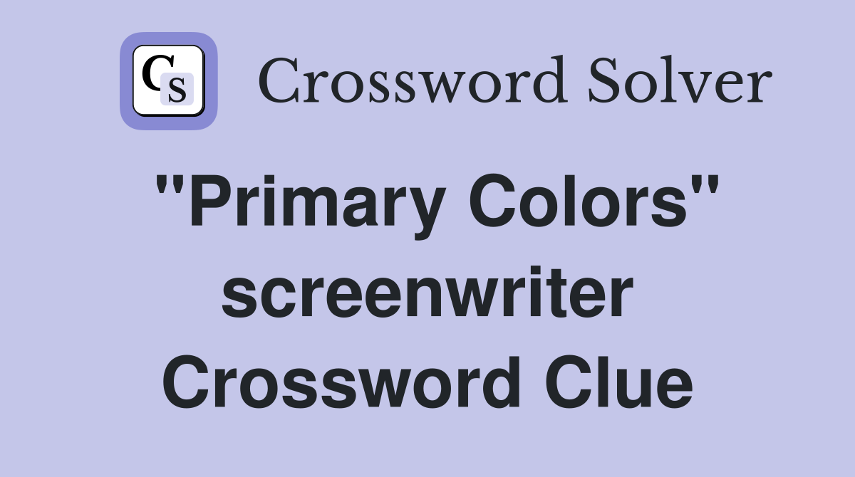 "Primary Colors" screenwriter Crossword Clue