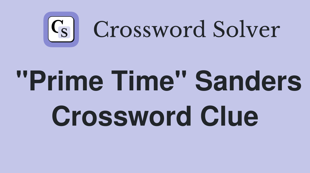 "Prime Time" Sanders Crossword Clue