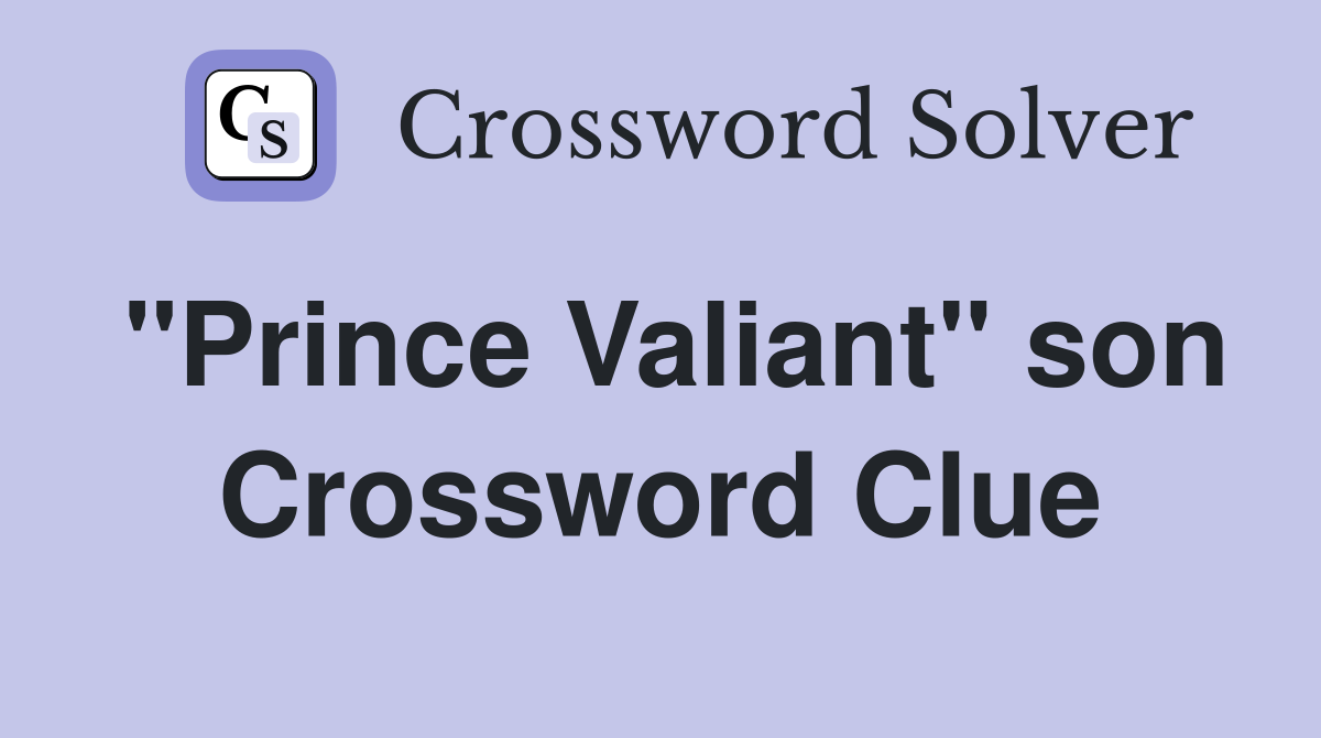 "Prince Valiant" son Crossword Clue