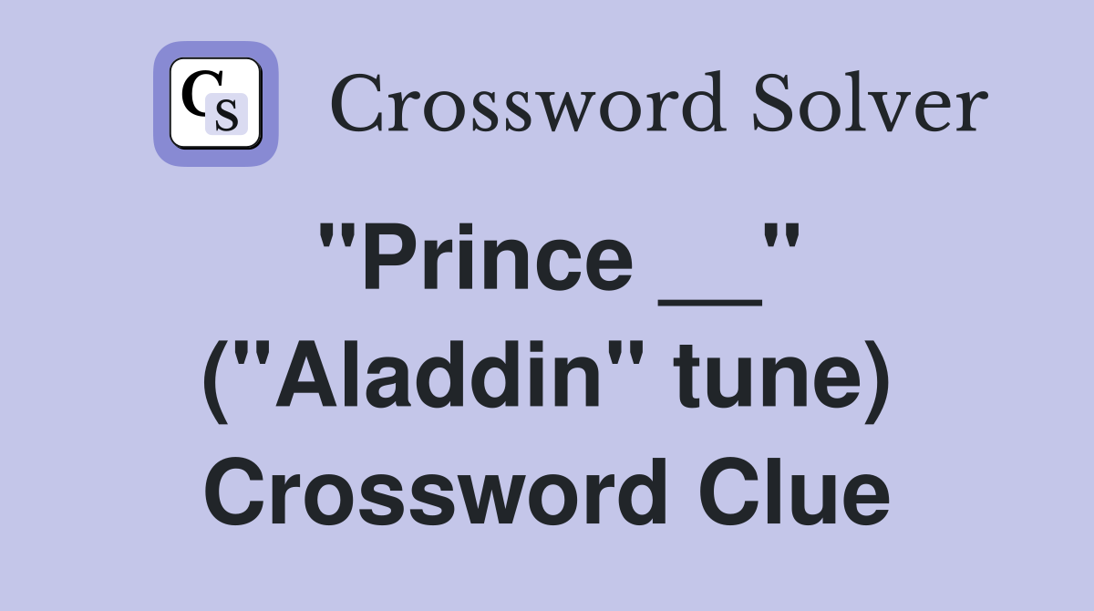 "Prince __" ("Aladdin" tune) Crossword Clue
