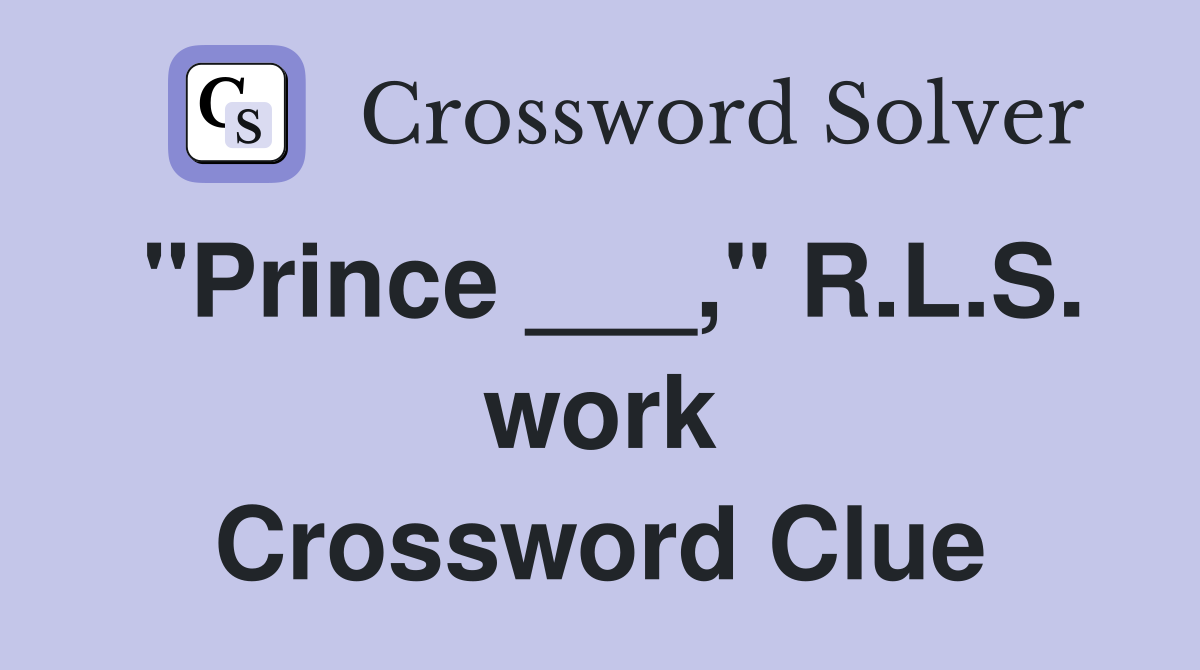 "Prince ___," R.L.S. work Crossword Clue