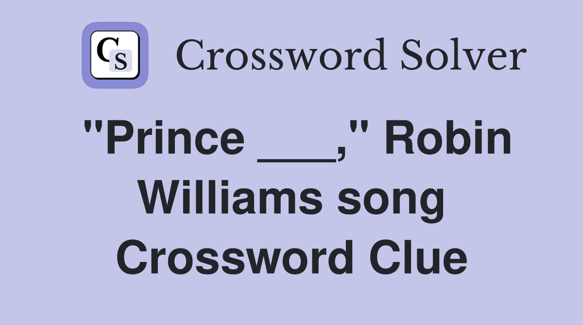 "Prince ___," Robin Williams song Crossword Clue