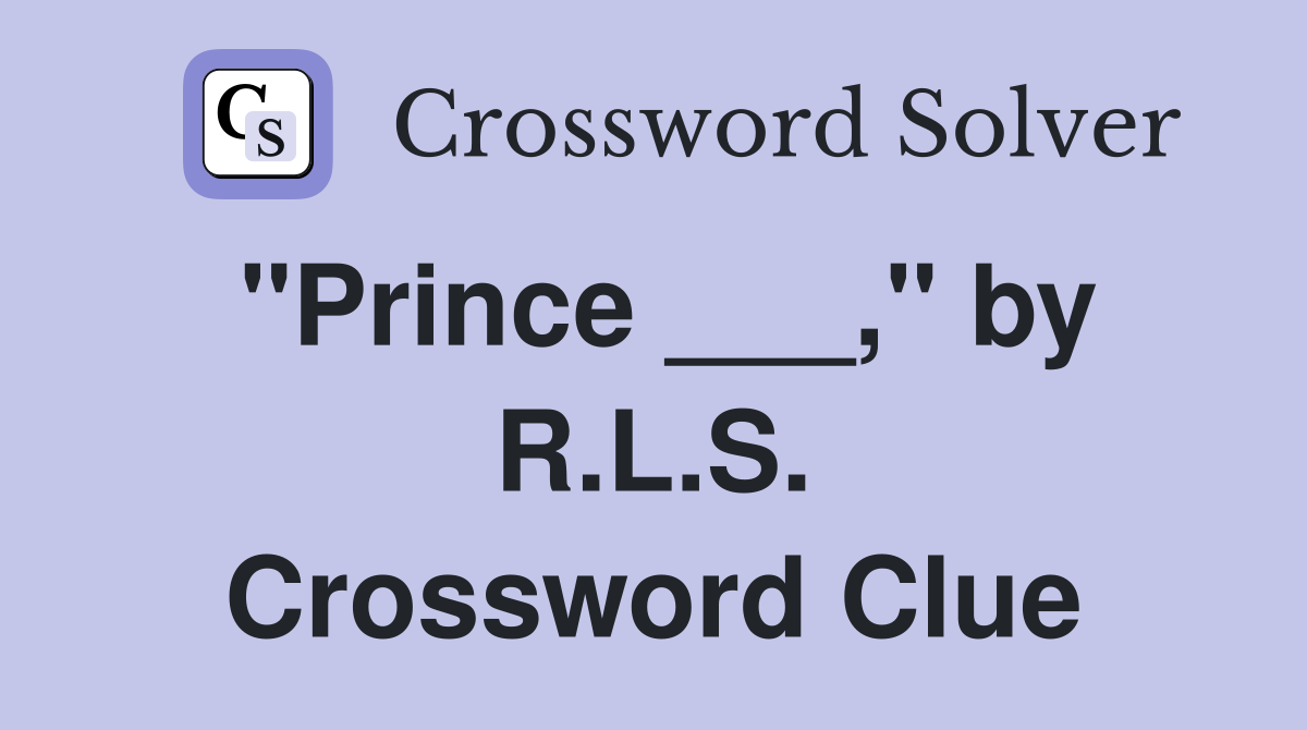 "Prince ___," by R.L.S. Crossword Clue