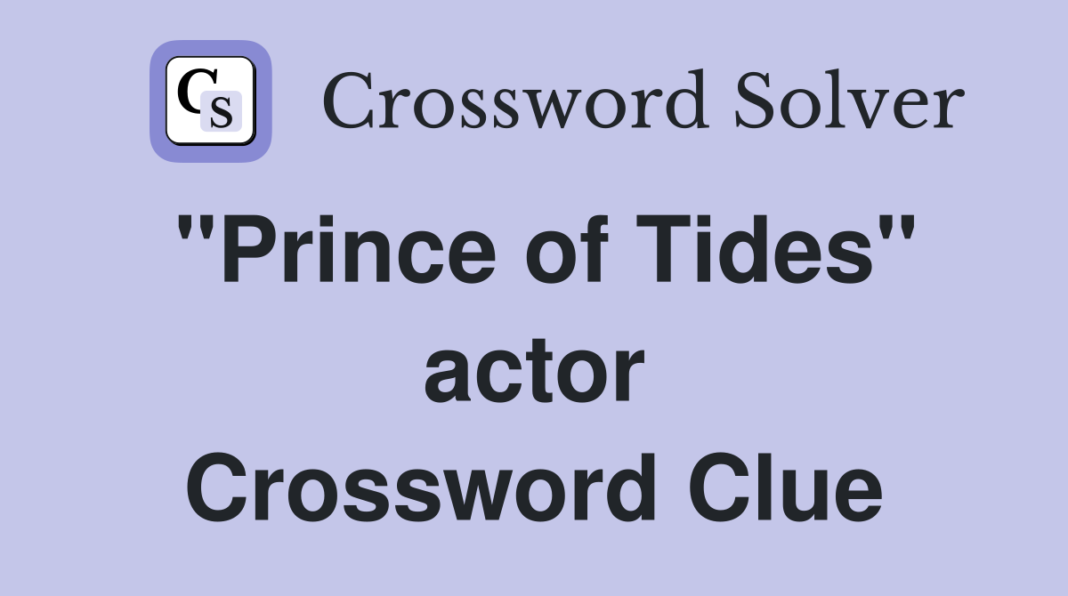 "Prince of Tides" actor Crossword Clue