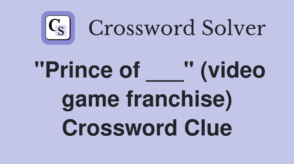 "Prince of ___" (video game franchise) Crossword Clue