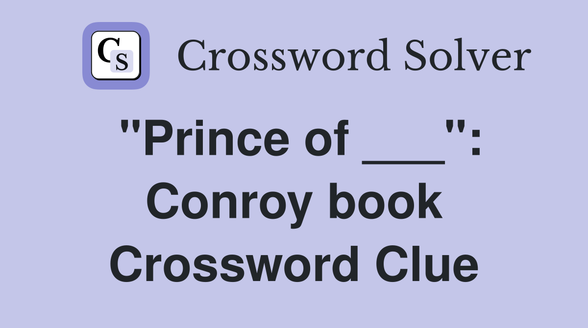 "Prince of ___": Conroy book Crossword Clue