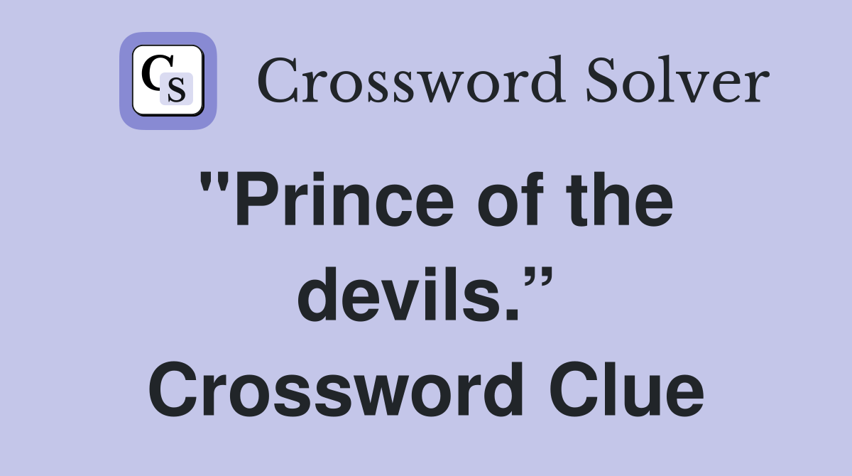 "Prince of the devils.” Crossword Clue