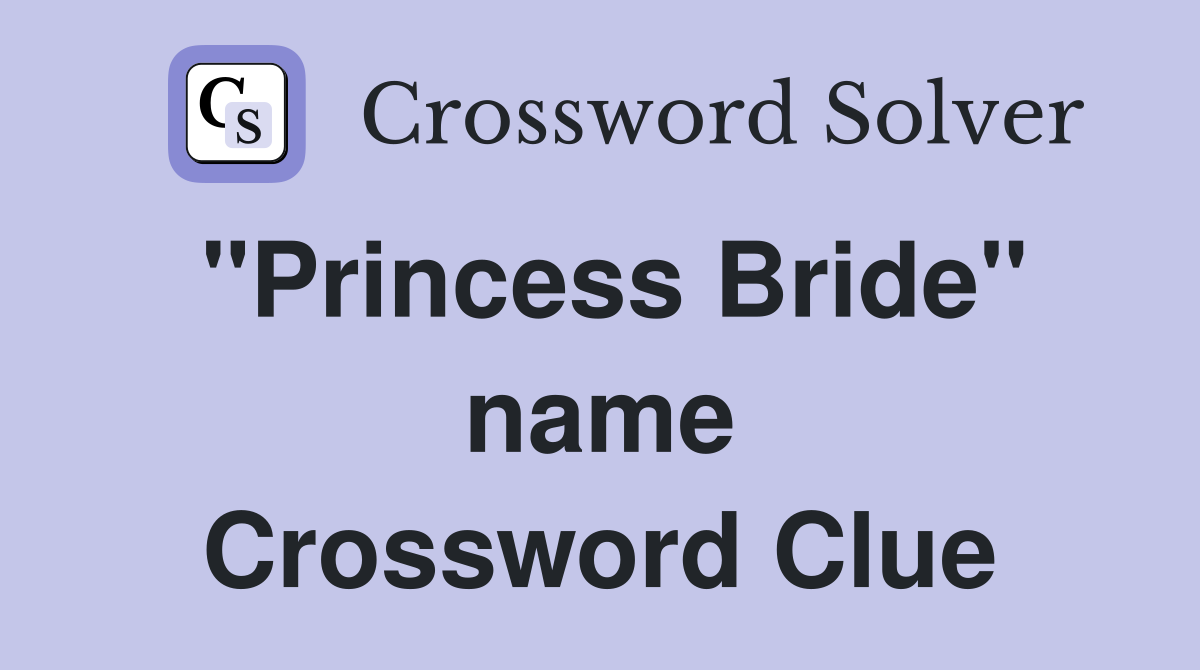 "Princess Bride" name Crossword Clue