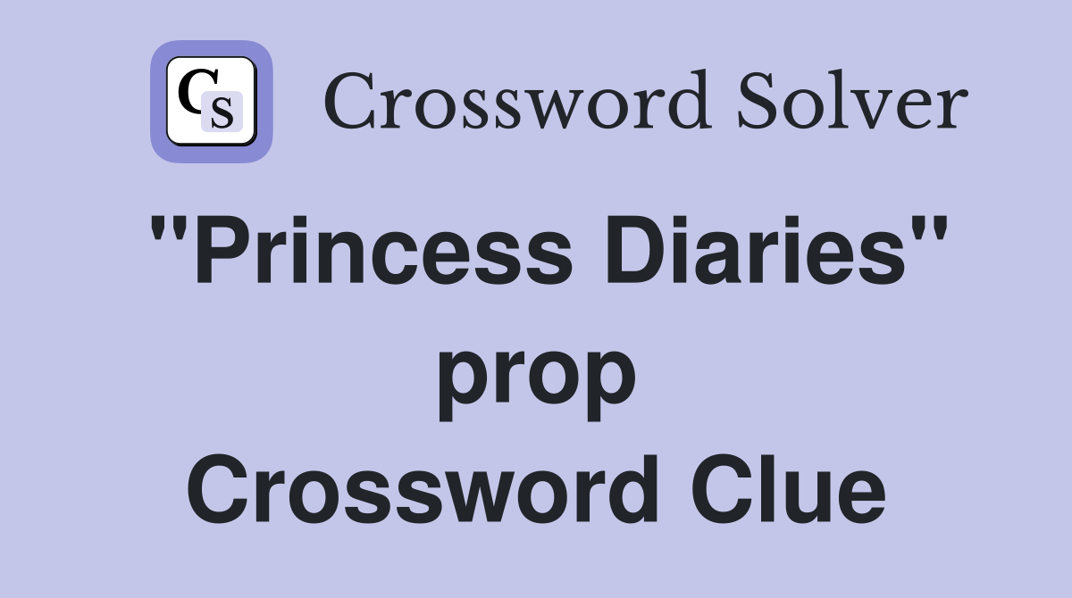 "Princess Diaries" prop Crossword Clue