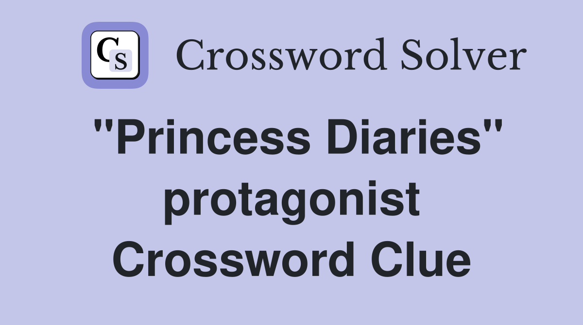 "Princess Diaries" protagonist Crossword Clue