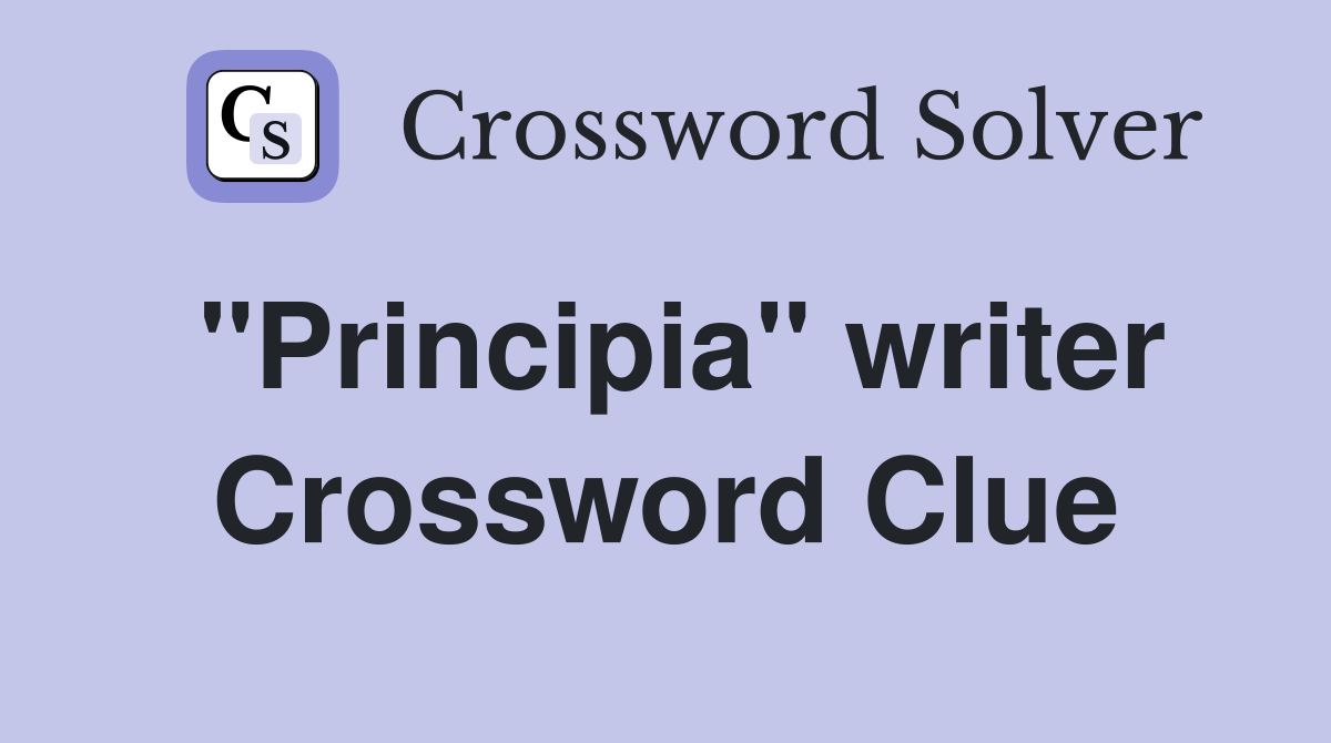 "Principia" writer Crossword Clue