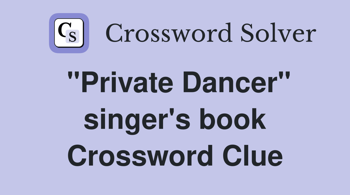"Private Dancer" singer's book Crossword Clue